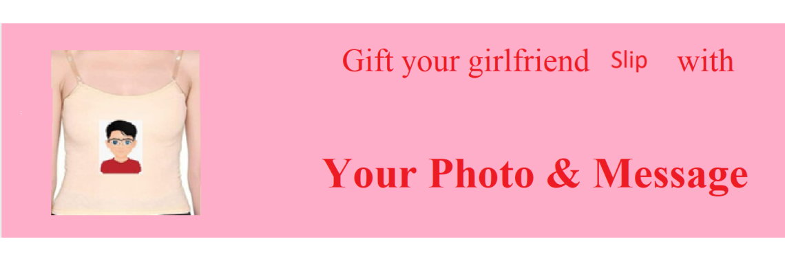 Gift your girlfriend slip with your photo